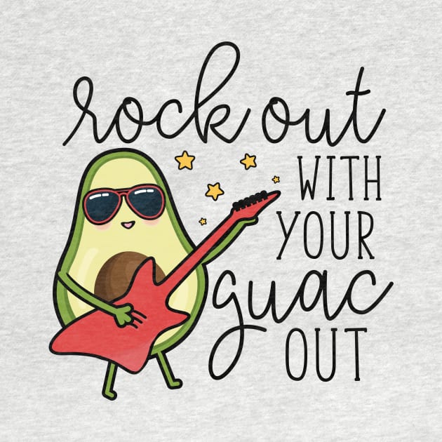 Rock Out With Your Guac Out by Vine Mercantile